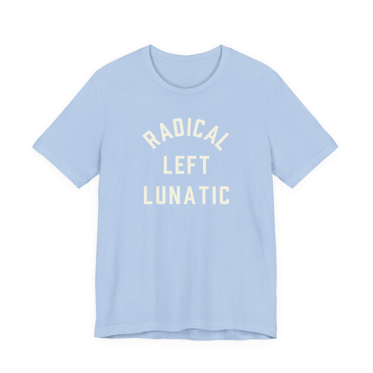 RADICAL LEFT LUNATIC T-shirt