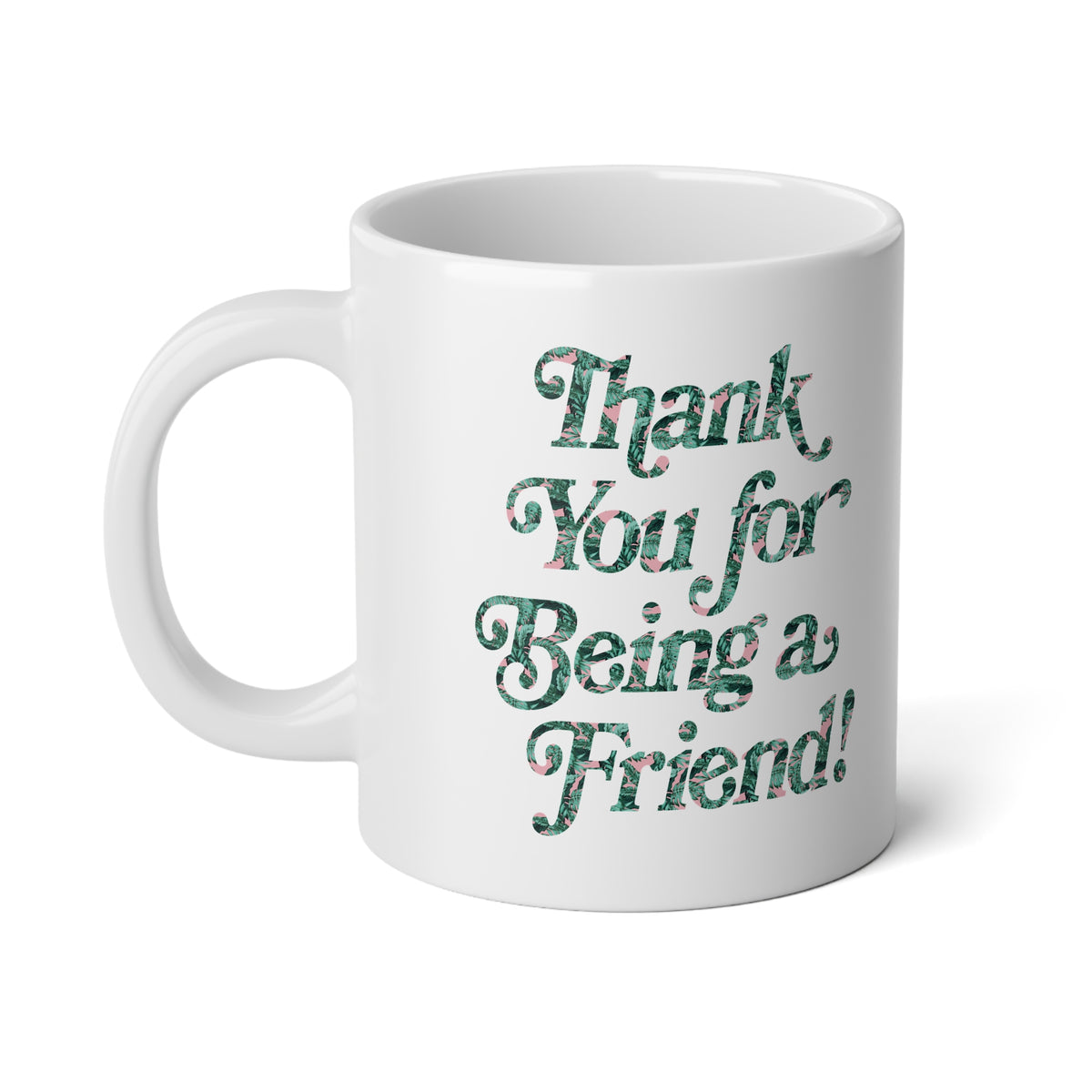 Thank You for Being a Friend! Golden Girls, Jumbo Mug - 20oz | Perfect Gift for Friends