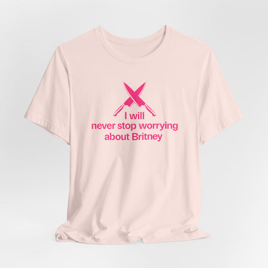 I will never stop worrying about Britney T-shirt, Black and Pink T-shirt Color Options