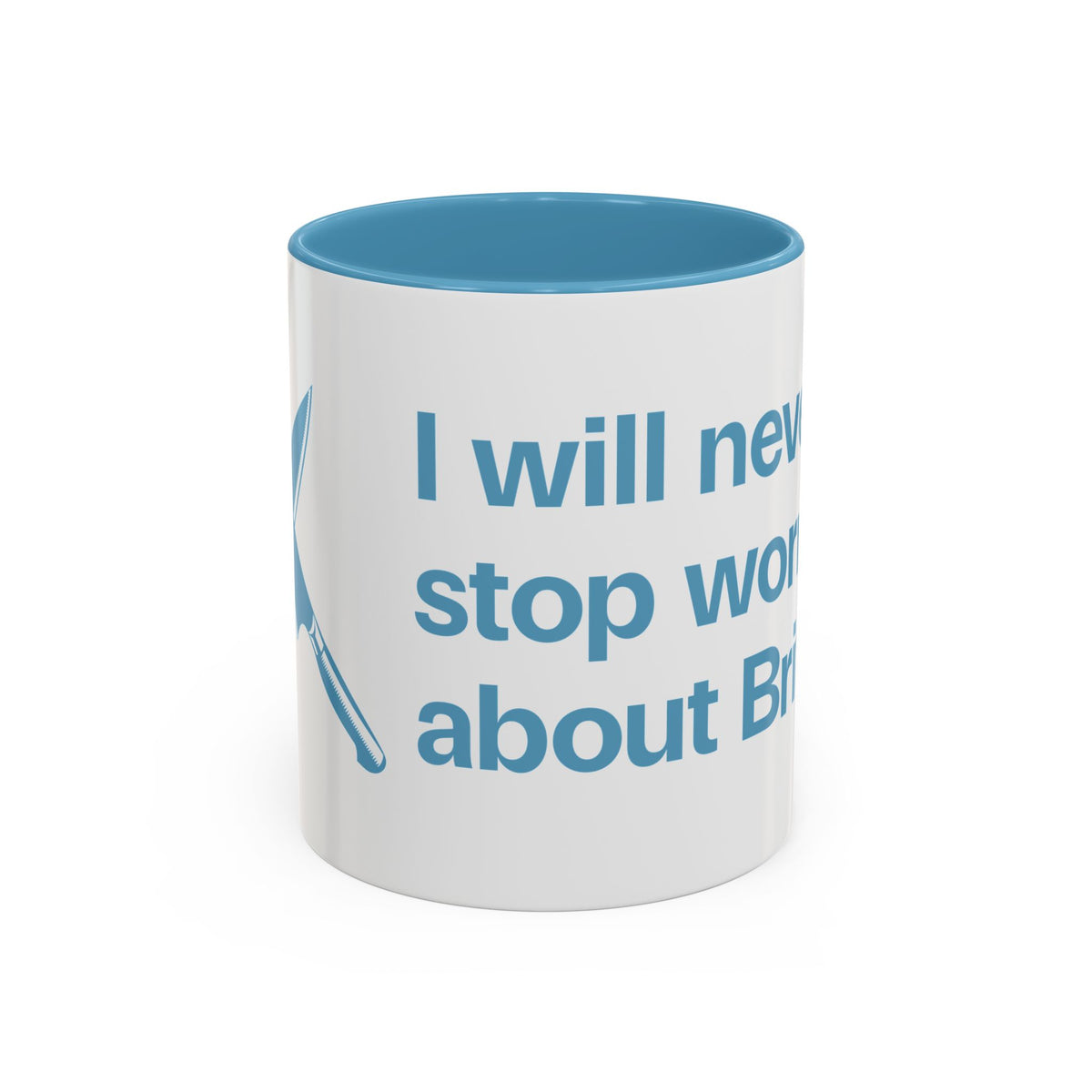 I will never stop worrying about Britney, White with Light Blue Accent Coffee Mug (11oz)