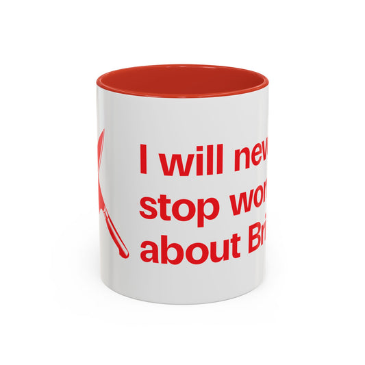 I will never stop worrying about Britney, White with Red Accent Coffee Mug (11oz)