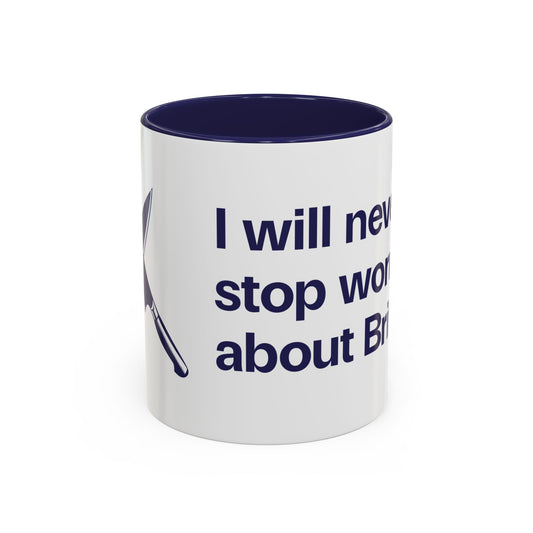 I will never stop worrying about Britney, White with Navy Accent Coffee Mug (11oz)