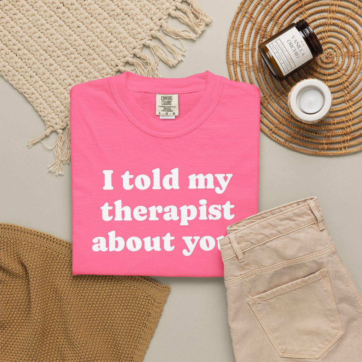 I told my therapist about you T-Shirt - Unviversal fit, Various colors with White Deco