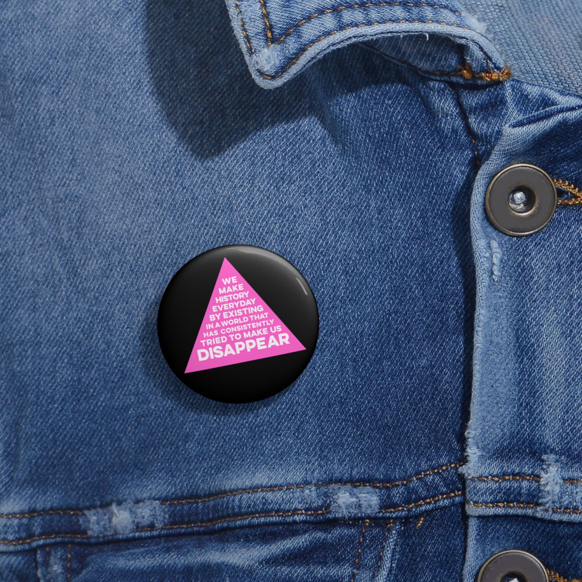 WE MAKE HISTORY EVERYDAY Queer Activism Pin Button