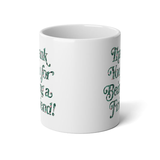 Thank You for Being a Friend! Golden Girls, Jumbo Mug - 20oz | Perfect Gift for Friends